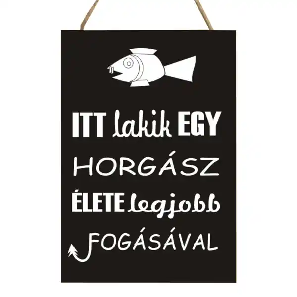 Alleen Vandaag Fekete fatábla itt lakik egy horgász élete nagy ….... horgaszwebaruhaz.hu